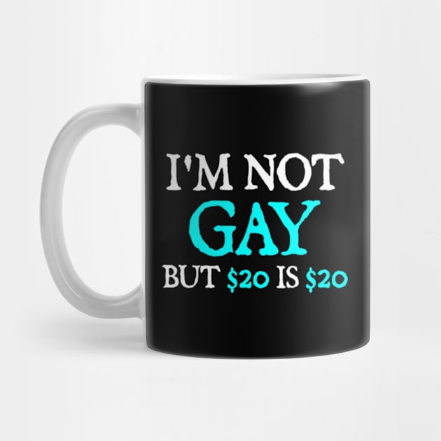 I'm Not Gay But $20 Is $20 by  hal mafhoum?